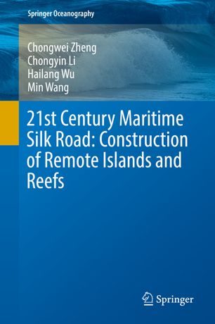 21st Century Maritime Silk Road Construction Of Remote Islands And Reefs 1st Ed Chongwei Zheng