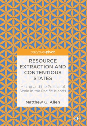 Resource Extraction And Contentious States 1st Ed Matthew G Allen