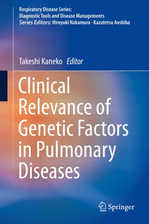 Clinical Relevance Of Genetic Factors In Pulmonary Diseases 1st Ed Takeshi Kaneko