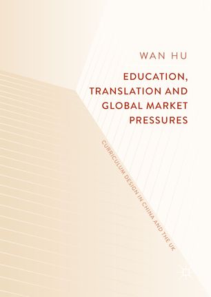 Education Translation And Global Market Pressures 1st Ed Wan Hu
