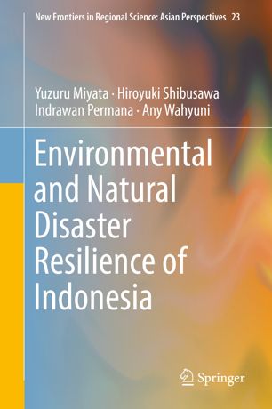 Environmental And Natural Disaster Resilience Of Indonesia 1st Ed Yuzuru Miyata