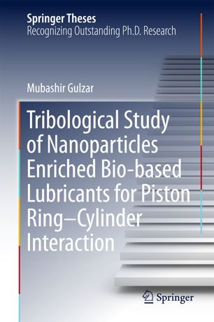 Tribological Study Of Nanoparticles Enriched Biobased Lubricants For Piston Ringcylinder Interaction 1st Ed Mubashir Gulzar