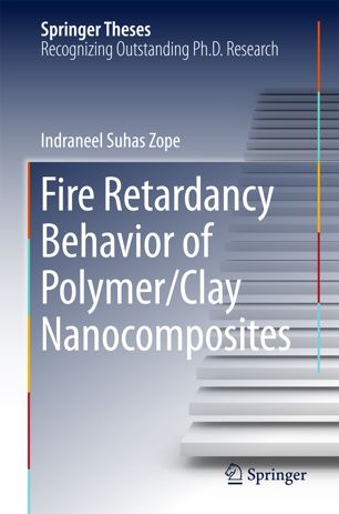 Fire Retardancy Behavior Of Polymerclay Nanocomposites 1st Ed Indraneel Suhas Zope