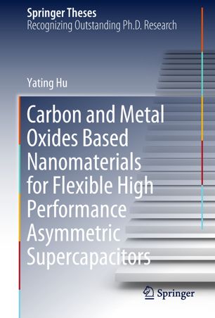 Carbon And Metal Oxides Based Nanomaterials For Flexible High Performance Asymmetric Supercapacitors 1st Ed Yating Hu