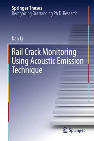Rail Crack Monitoring Using Acoustic Emission Technique 1st Ed Dan Li