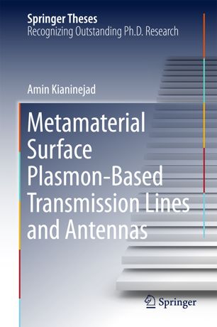 Metamaterial Surface Plasmonbased Transmission Lines And Antennas 1st Ed Amin Kianinejad