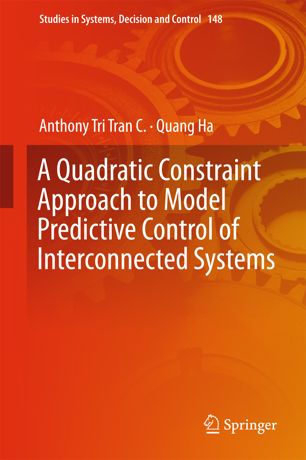 A Quadratic Constraint Approach To Model Predictive Control Of Interconnected Systems 1st Ed Anthony Tri Tran C