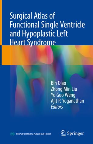 Surgical Atlas Of Functional Single Ventricle And Hypoplastic Left Heart Syndrome 1st Ed Bin Qiao