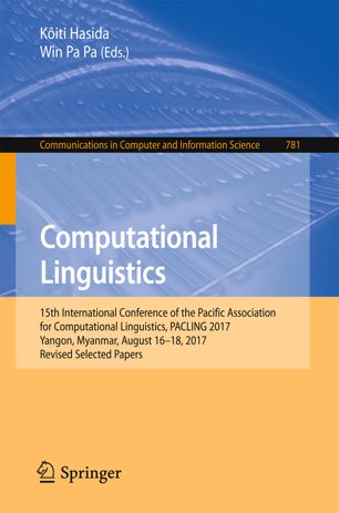 Computational Linguistics 15th International Conference Of The Pacific Association For Computational Linguistics Pacling 2017 1st Ed Kiti Hasida