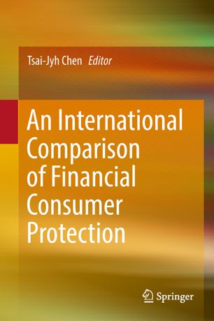 An International Comparison Of Financial Consumer Protection 1st Ed Tsaijyh Chen