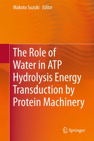 The Role Of Water In Atp Hydrolysis Energy Transduction By Protein Machinery 1st Ed Makoto Suzuki
