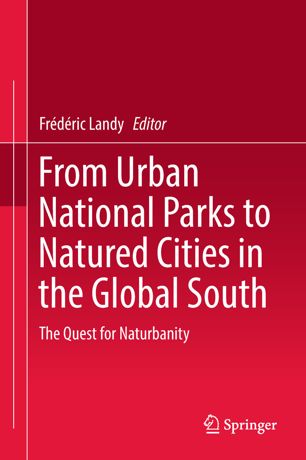 From Urban National Parks To Natured Cities In The Global South 1st Ed Frdric Landy