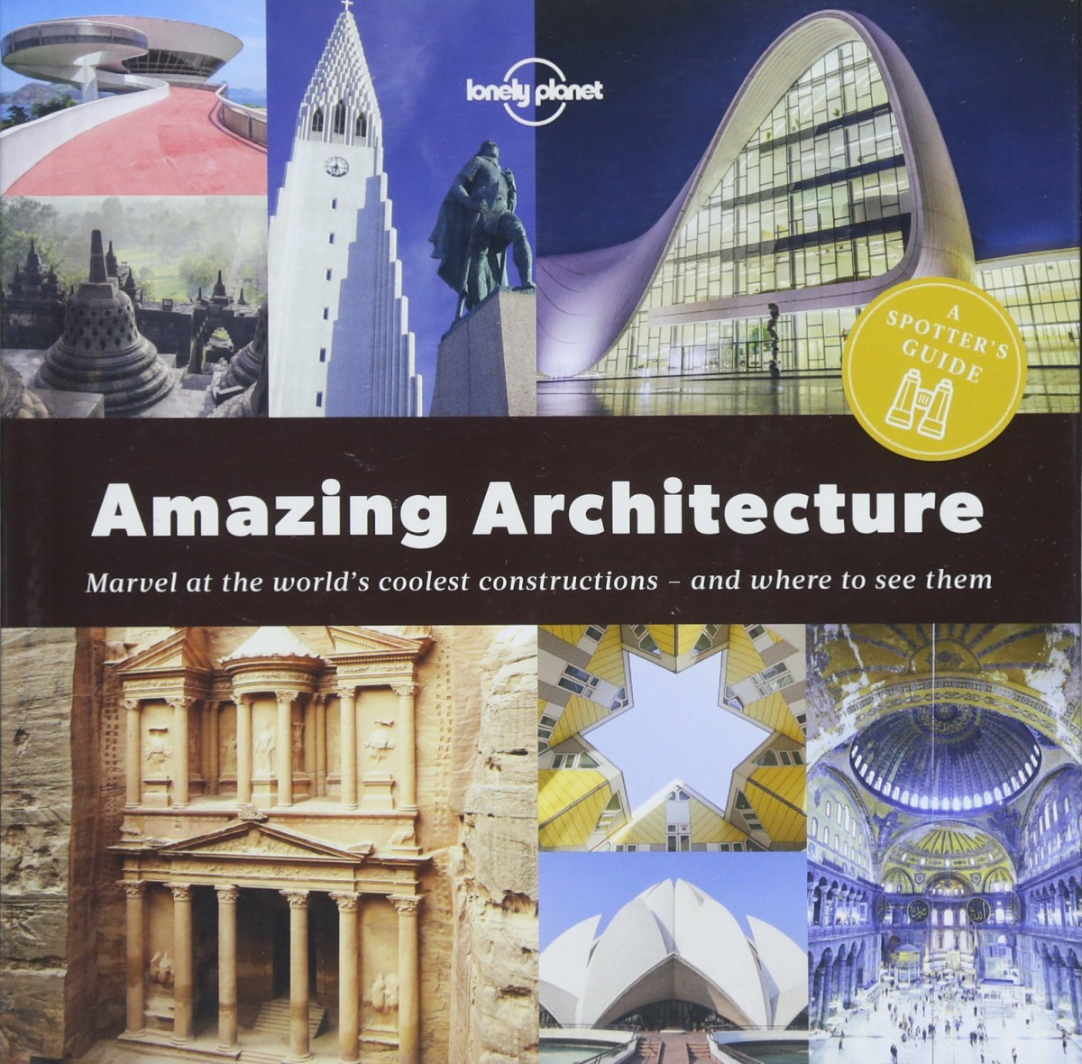 A Spotters Guide To Amazing Architecture 1st Edition Lonely Planet