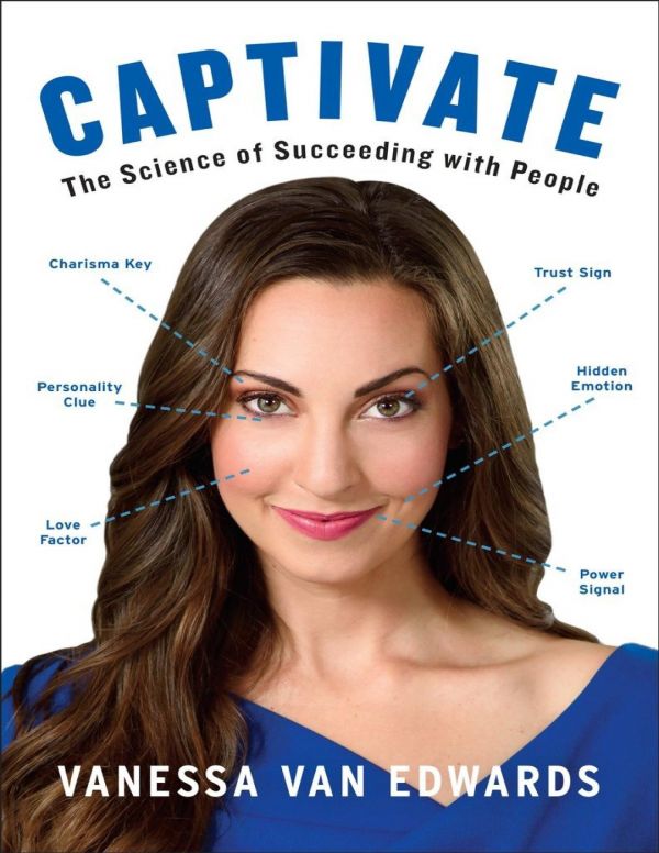 Captivate The Science Of Succeeding With People Vanessa Van Edwards