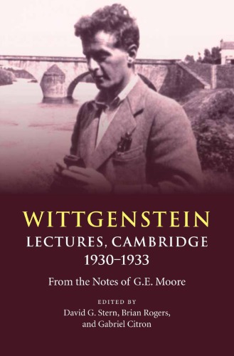Wittgenstein Lectures Cambridge 19301933 From The Notes Of G E Moore David G Stern Brian Rogers Gabriel Citron
