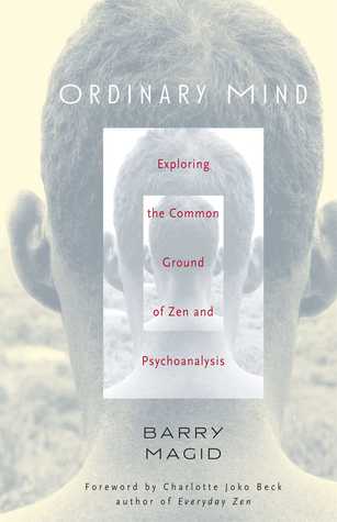 Ordinary Mind Exploring The Common Ground Of Zen Psychotherapy 2nd Barry Magid Charlotte Joko Beck