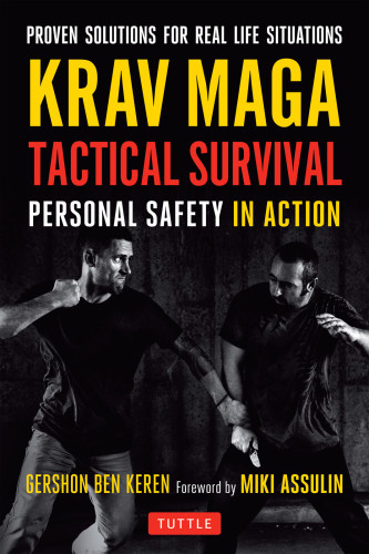 Krav Maga Tactical Survival Personal Safety In Action Proven Solutions For Real Life Situations Gershon Ben Keren