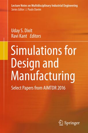 Simulations For Design And Manufacturing 1st Ed Uday S Dixit