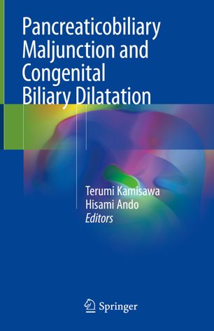 Pancreaticobiliary Maljunction And Congenital Biliary Dilatation 1st Ed Terumi Kamisawa