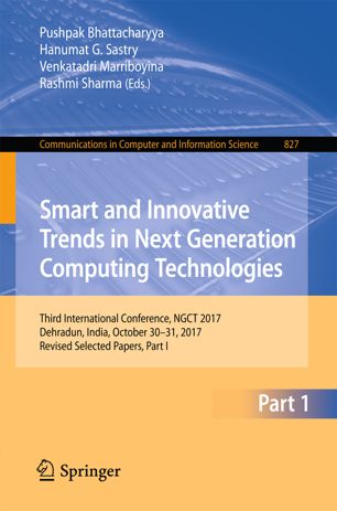 Smart And Innovative Trends In Next Generation Computing Technologies Third International Conference Ngct 2017 Dehradun India October 3031 2017 Revised Selected Papers Part Ii 1st Ed Pushpak Bhattacharyya