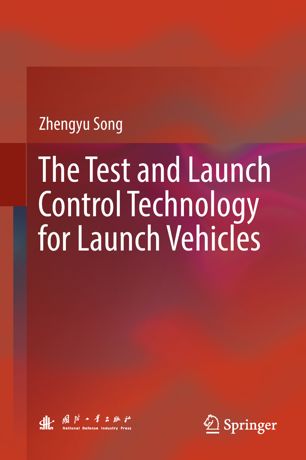 The Test And Launch Control Technology For Launch Vehicles 1st Ed Zhengyu Song