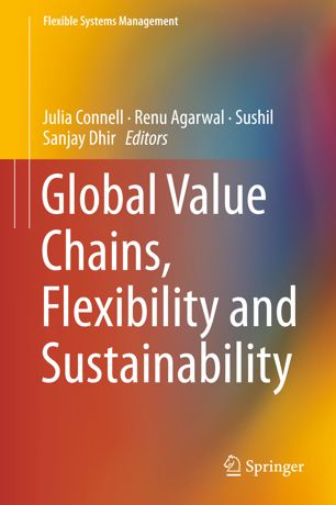 Global Value Chains Flexibility And Sustainability 1st Ed Julia Connell