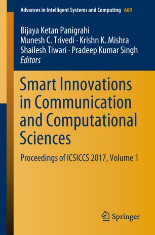 Smart Innovations In Communication And Computational Sciences Proceedings Of Icsiccs 2017 Volume 2 1st Ed Bijaya Ketan Panigrahi