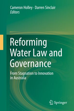 Reforming Water Law And Governance 1st Ed Cameron Holley Darren Sinclair