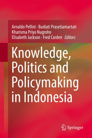 Knowledge Politics And Policymaking In Indonesia 1st Ed Arnaldo Pellini
