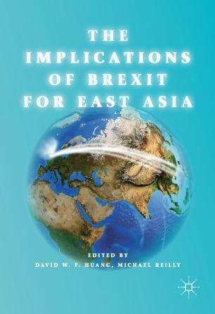 The Implications Of Brexit For East Asia 1st Ed David Wf Huang
