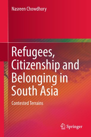 Refugees Citizenship And Belonging In South Asia 1st Ed Nasreen Chowdhory