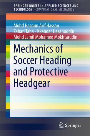 Mechanics Of Soccer Heading And Protective Headgear 1st Ed Mohd Hasnun Arif Hassan