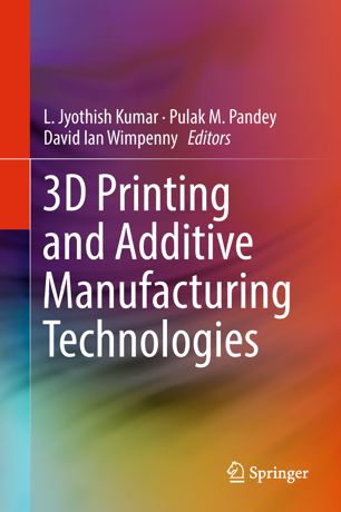 3d Printing And Additive Manufacturing Technologies 1st Ed L Jyothish Kumar