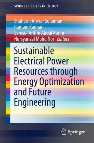 Sustainable Electrical Power Resources Through Energy Optimization And Future Engineering 1st Ed Shaharin Anwar Sulaiman