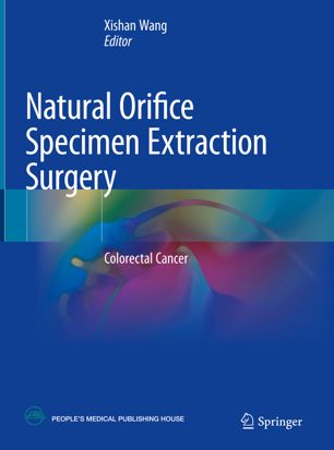 Natural Orifice Specimen Extraction Surgery 1st Ed Xishan Wang