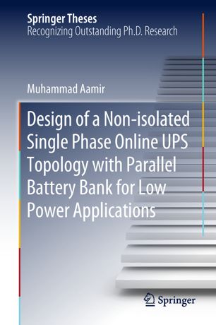 Design Of A Nonisolated Single Phase Online Ups Topology With Parallel Battery Bank For Low Power Applications 1st Ed Muhammad Aamir