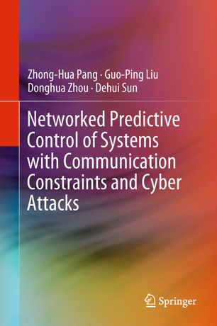 Networked Predictive Control Of Systems With Communication Constraints And Cyber Attacks 1st Ed Zhonghua Pang