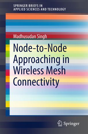 Nodetonode Approaching In Wireless Mesh Connectivity 1st Ed Madhusudan Singh