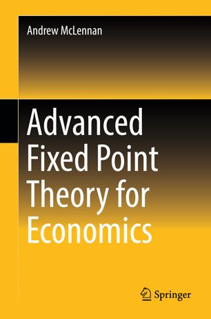 Advanced Fixed Point Theory For Economics 1st Ed Andrew Mclennan