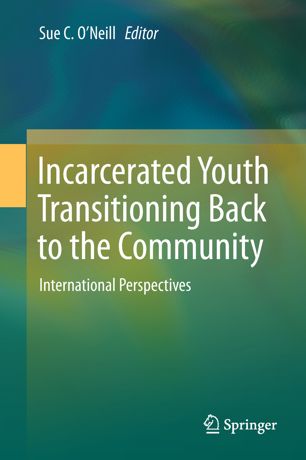 Incarcerated Youth Transitioning Back To The Community 1st Ed Sue C Oneill