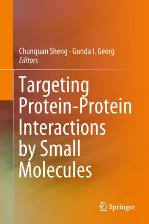 Targeting Proteinprotein Interactions By Small Molecules 1st Ed Chunquan Sheng