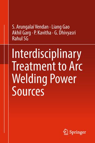 Interdisciplinary Treatment To Arc Welding Power Sources 1st Ed S Arungalai Vendan
