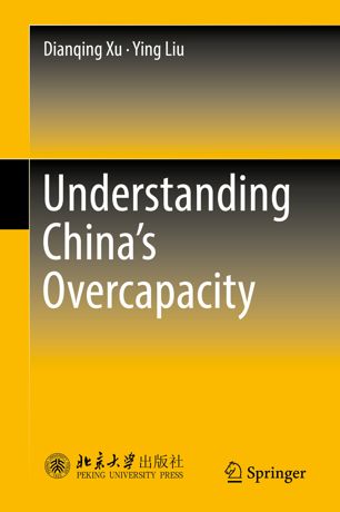 Understanding Chinas Overcapacity 1st Ed Dianqing Xu Ying Liu