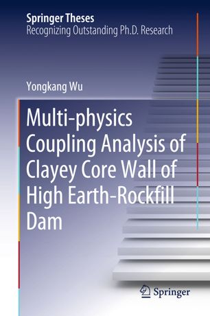 Multiphysics Coupling Analysis Of Clayey Core Wall Of High Earthrockfill Dam 1st Ed Yongkang Wu