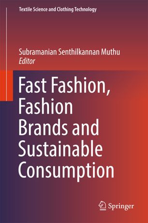 Fast Fashion Fashion Brands And Sustainable Consumption 1st Ed Subramanian Senthilkannan Muthu