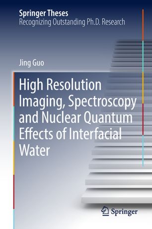 High Resolution Imaging Spectroscopy And Nuclear Quantum Effects Of Interfacial Water 1st Ed Jing Guo