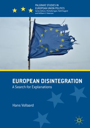 European Disintegration A Search For Explanations 1st Ed Hans Vollaard