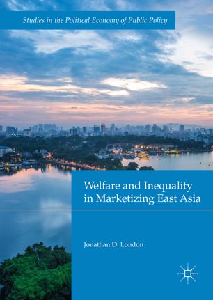 Welfare And Inequality In Marketizing East Asia 1st Ed Jonathan D London