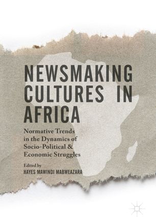 Newsmaking Cultures In Africa 1st Ed Hayes Mawindi Mabweazara