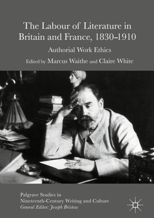 The Labour Of Literature In Britain And France 18301910 1st Ed Marcus Waithe